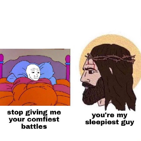 stop giving you're my your comfiest sleepiest guy battles