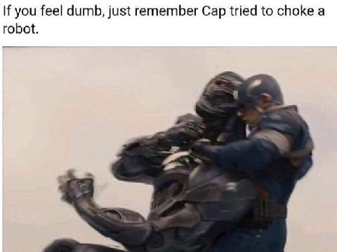 If you feel dumb, just remember Cap tried to choke а robot.