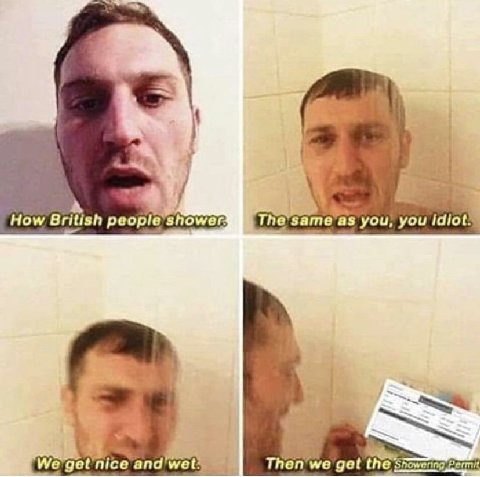 How British people shower. as you, you We'get nice we the