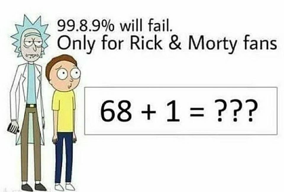 99.8.9% will fail. Only for Rick Morty fans 68 1