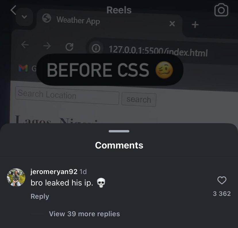 Reels Weather App 4 127.0.0.1:5500 ВЕРОКЕ css Sear Location Search Comments jeromeryan92 leaked his 3 362 Reply View 39 more replies