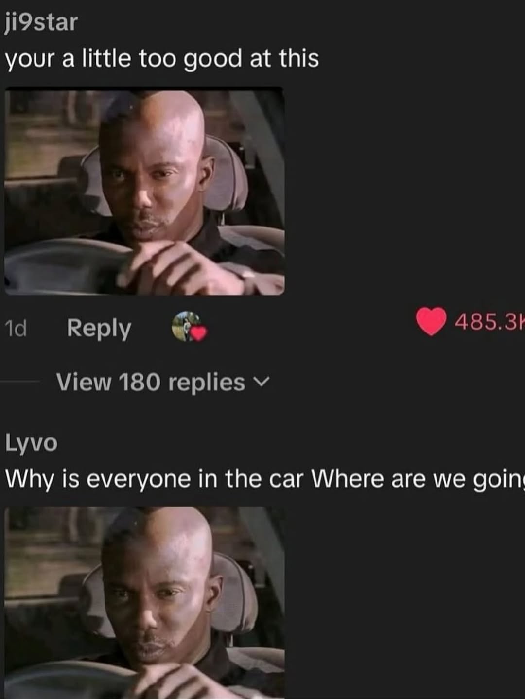 ji9star your a little too good at this Reply 485.31 View 180 replies Lyvo Why in the car Where are we goin