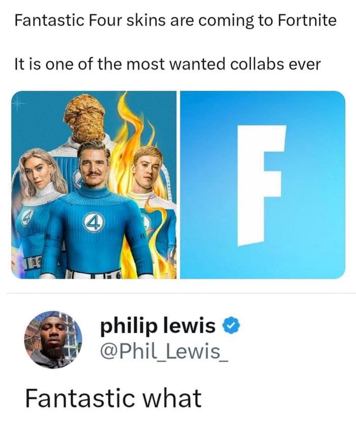 Fantastic Four skins are coming to Fortnite It is one of the most wanted collabs ever #7 philip lewis @Phil Fantastic what