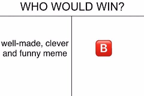 WHO WOULD WIN? well-made, clever and funny meme