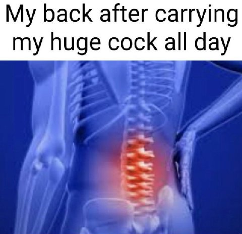 my back after carrying my huge cock all day
