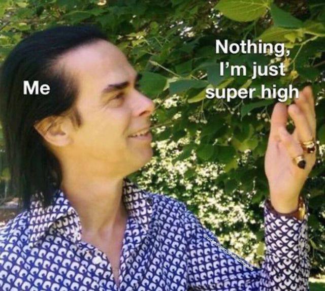 Nothing, just Me super high -9^ lang a 39" ГСС
