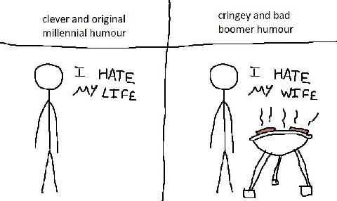 clever and original cringey and bad millennial humour boomer humour I НАТЕ НАТЕ