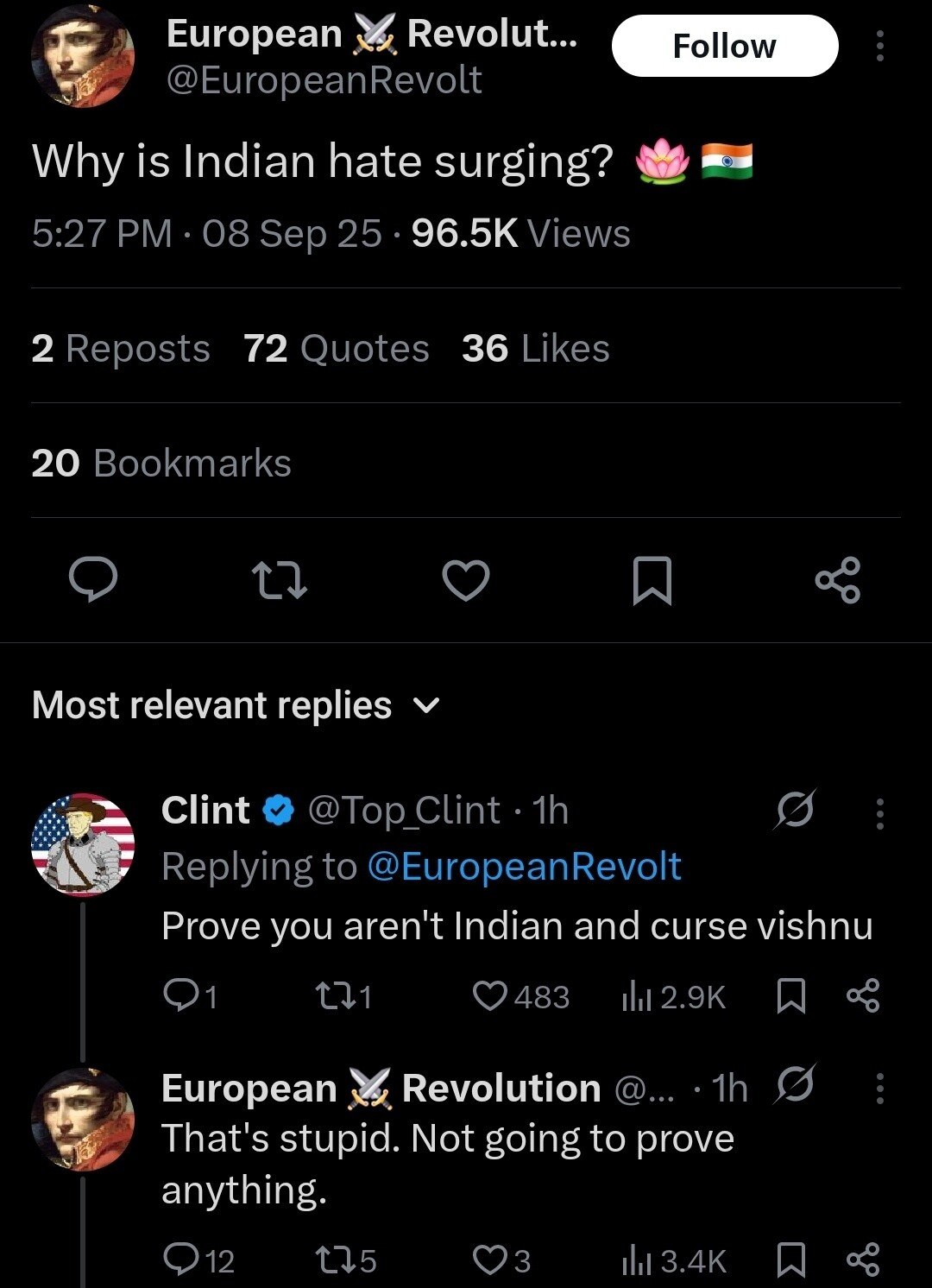 European Revolut... Why is Indian hate surging? 72 36 20 Most relevant replies Clint Prove you aren't Indian and curse vishnu European Revolution у That's stupid. Not going to prove anything.