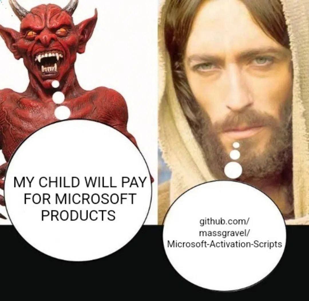 MY CHILD WILL PAY FOR MICROSOFT PRODUCTS github.com/ massgravel/ Microsoft-Activation-Scripts