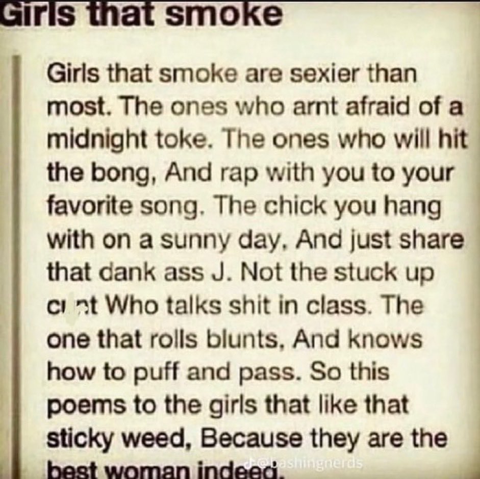 uiris that smoke Girls that smoke are sexier than most. The ones who arnt afraid of a midnight toke. The ones who will hit the bong, And rap with you to your favorite song. The chick you hang with on 