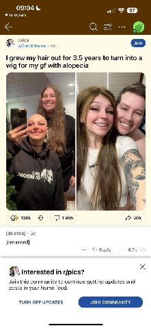 09:04 of 97 Telegram r/pics u/CodithEnnie grew my hair out for 3.5 years to turn into a wig for my with alopecia Cus у a (2 1905 [deleted] [removed] Reply Interested r/pics? Join this community to con