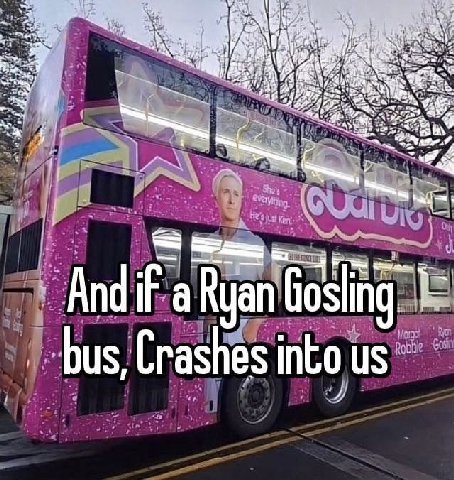 Andif a Ryan Gosling into bus,