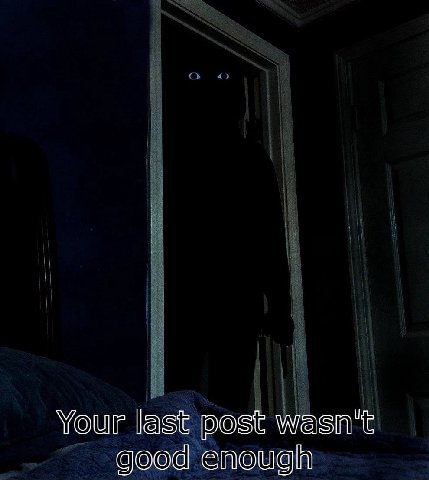 Your last post wasn't good enough