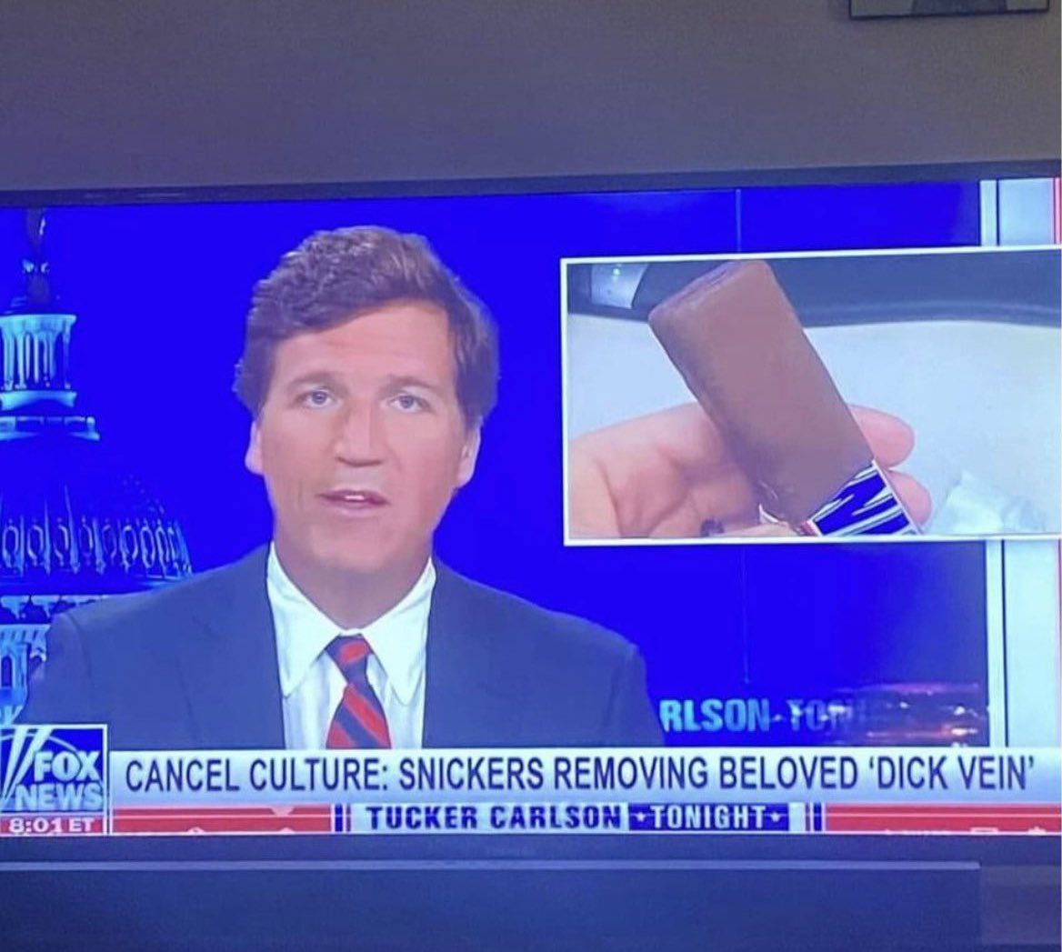 a2 RLSON- ‘DICK VEIN’ CANCEL CULTURE: SNICKERS REMOVING BELOVED TUCKER CARLSON