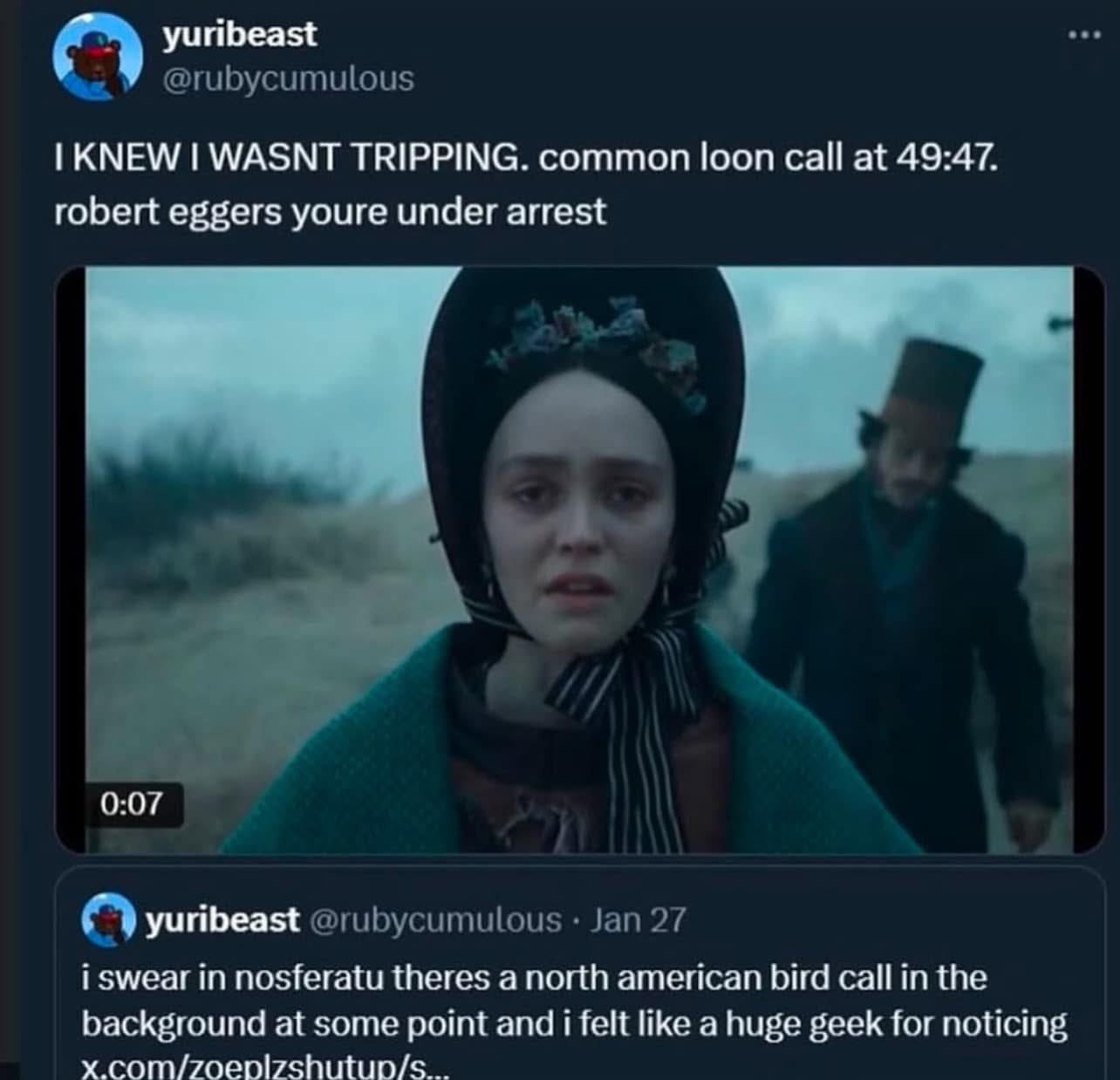 yuribeast КМЕМ/ WASNT TRIPPING. common loon at 49:47. robert eggers youre under arrest 0:07 у yuribeast i swear in nosferatu theres a north american bird call in the background at some point and i fel