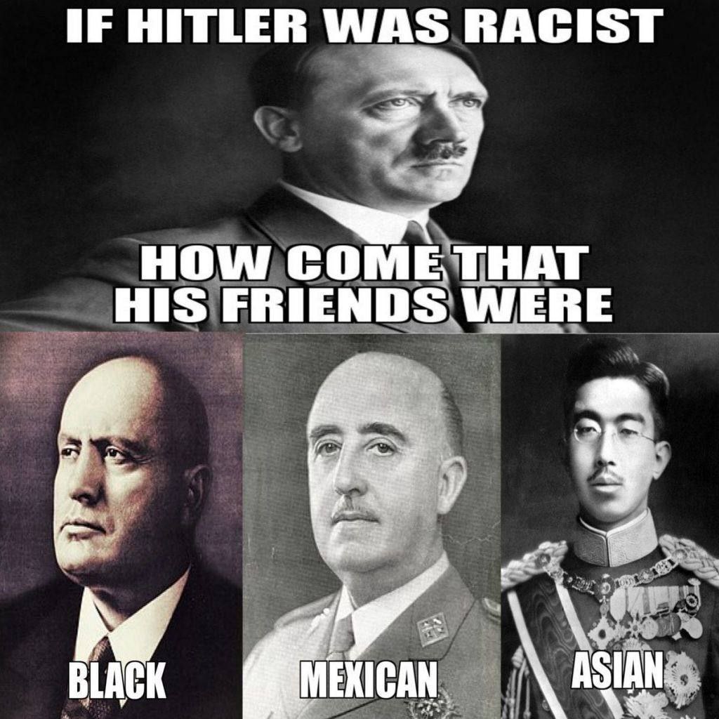 IF HITLER WAS RACIST HOW COME THAT HIS FRIENDS WERE у