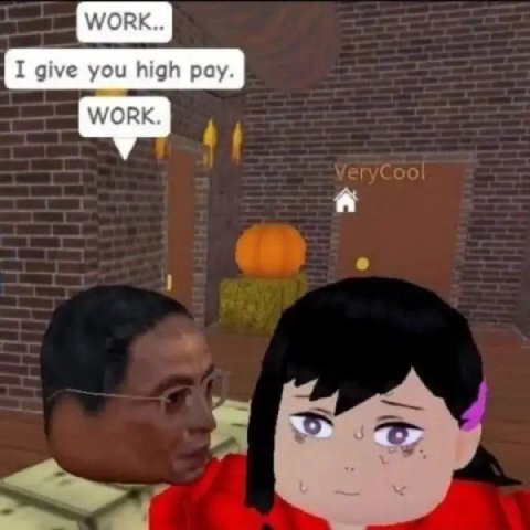 I give you high pay.