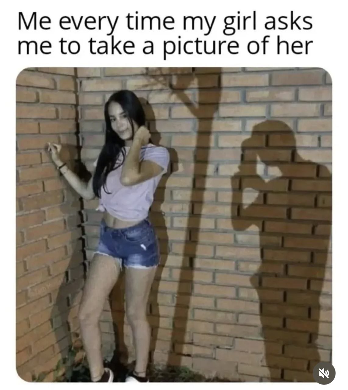 Me every time girl asks me to take a picture of her