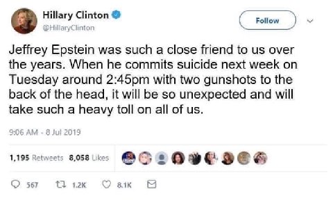 Jeffrey Epstein was such a close friend to us over the years. When he commits suicide next week on Tuesday around 2:45 pm with two gunshots to the back of the head, it will be so unexpected and will take such a heavy toll on all of us