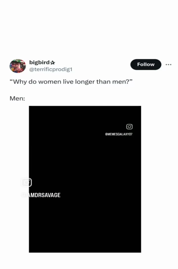 “Why do women live longer than men?” Sy bigbirds [| Follow ) ...