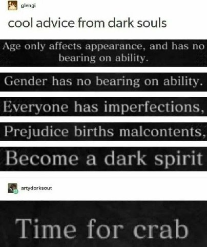 glengi cool advice from dark souls Age only affects appearance, and has no bearing on ability. Gender has no bearing on ability. Куегуопе has imperfections, Prejudice births malcontents. Become a dark