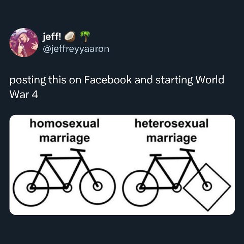 jeff! jeffreyyaa ron posting this on Facebook and starting World War 4 homosexual heterosexual marriage marriage
