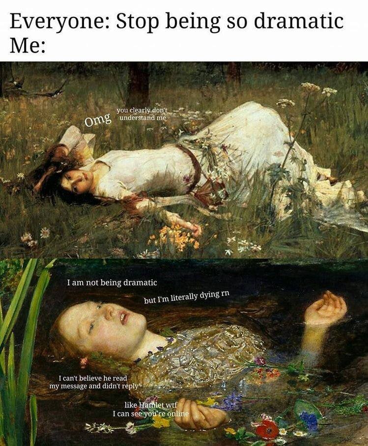 Everyone: Stop being so dramatic Me: you clearly understand me 7 у и Tam not being dramatic dying rit read mY Message and didn’t like сап see you're online