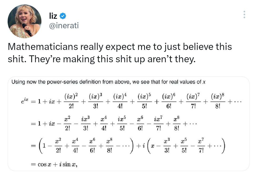 lize Mathematicians really expect me to just believe this shit. They’re making this shit up aren’t they. Using now the power-series definition from above, we see that for real values of Gay (2)