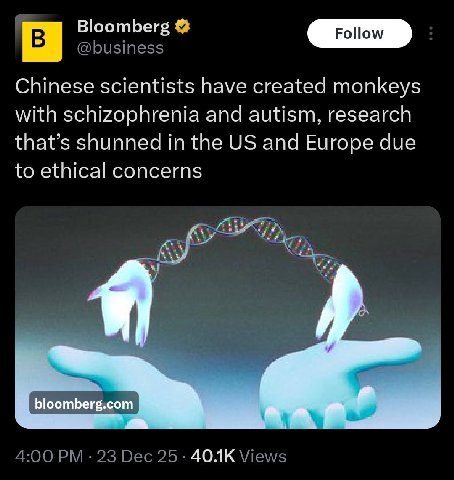 Bloomberg @business Chinese scientists have created monkeys with schizophrenia and autism, research that’s shunned in the and Europe due to ethical concerns 4:00 23 Dec 25 Views