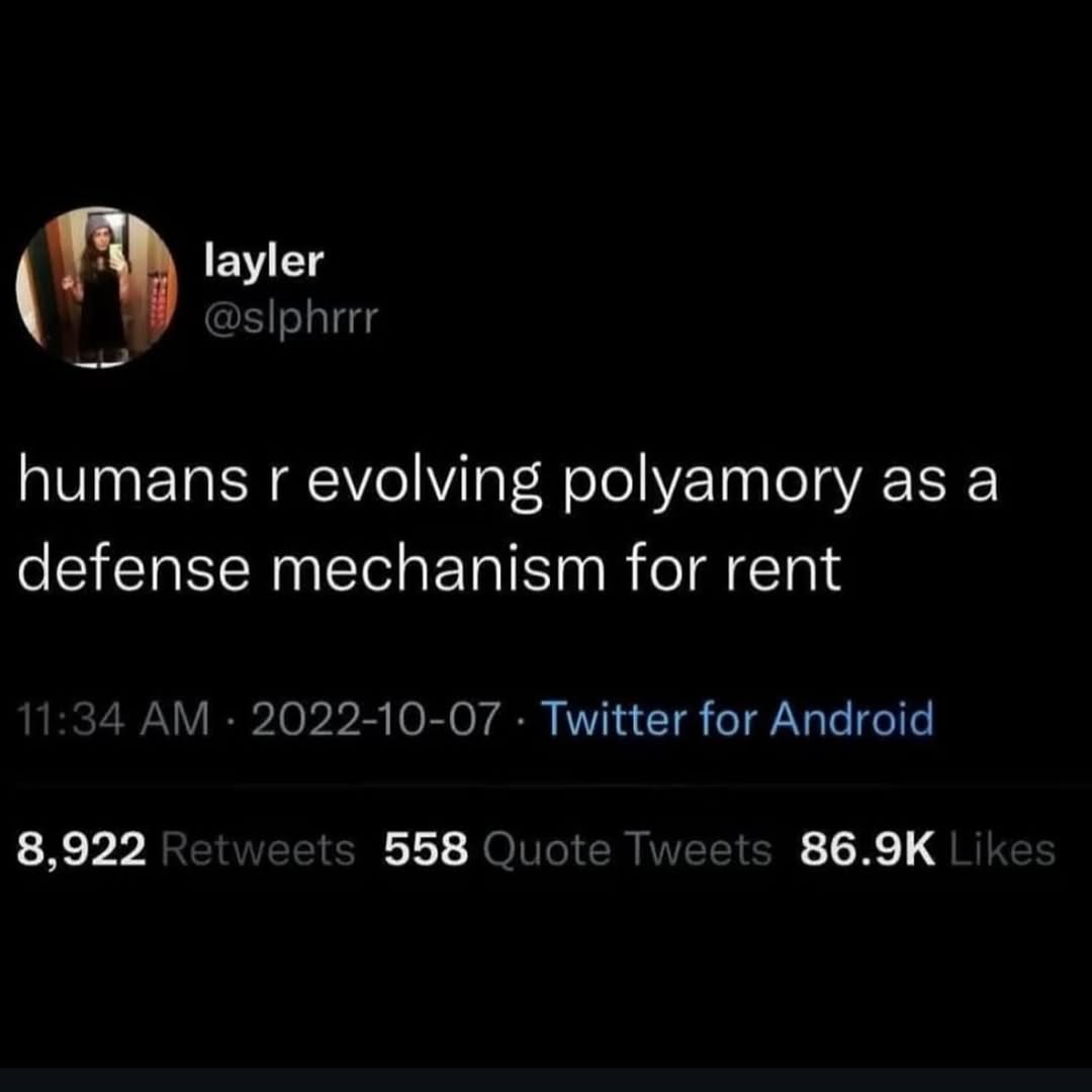 layler @slphrrr humans evolving polyamory as a defense mechanism for rent 2022-10-07 Twitter for Android 8,922 558 Quote Tweets