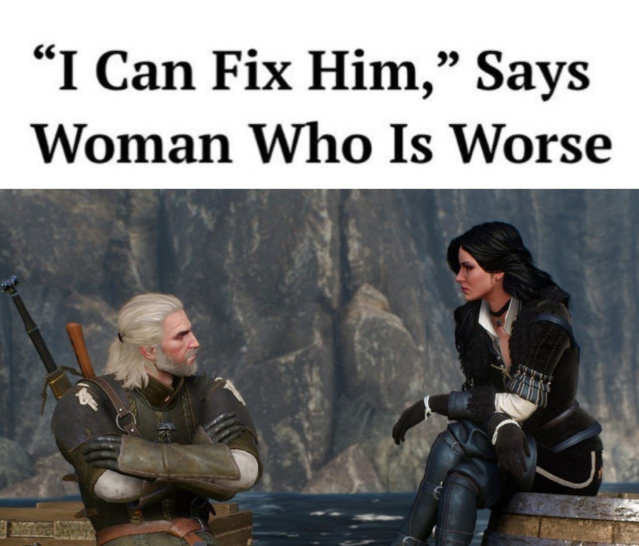 “I Can Fix Him,” Says Woman Who Is Worse