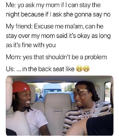 ask mom if сап stay the night because if ask she gonna say no My friend: Excuse me та’ат, can he stay over my mom said it's okay as long as it's fine with you Mom: yes that shouldn't be a problem back