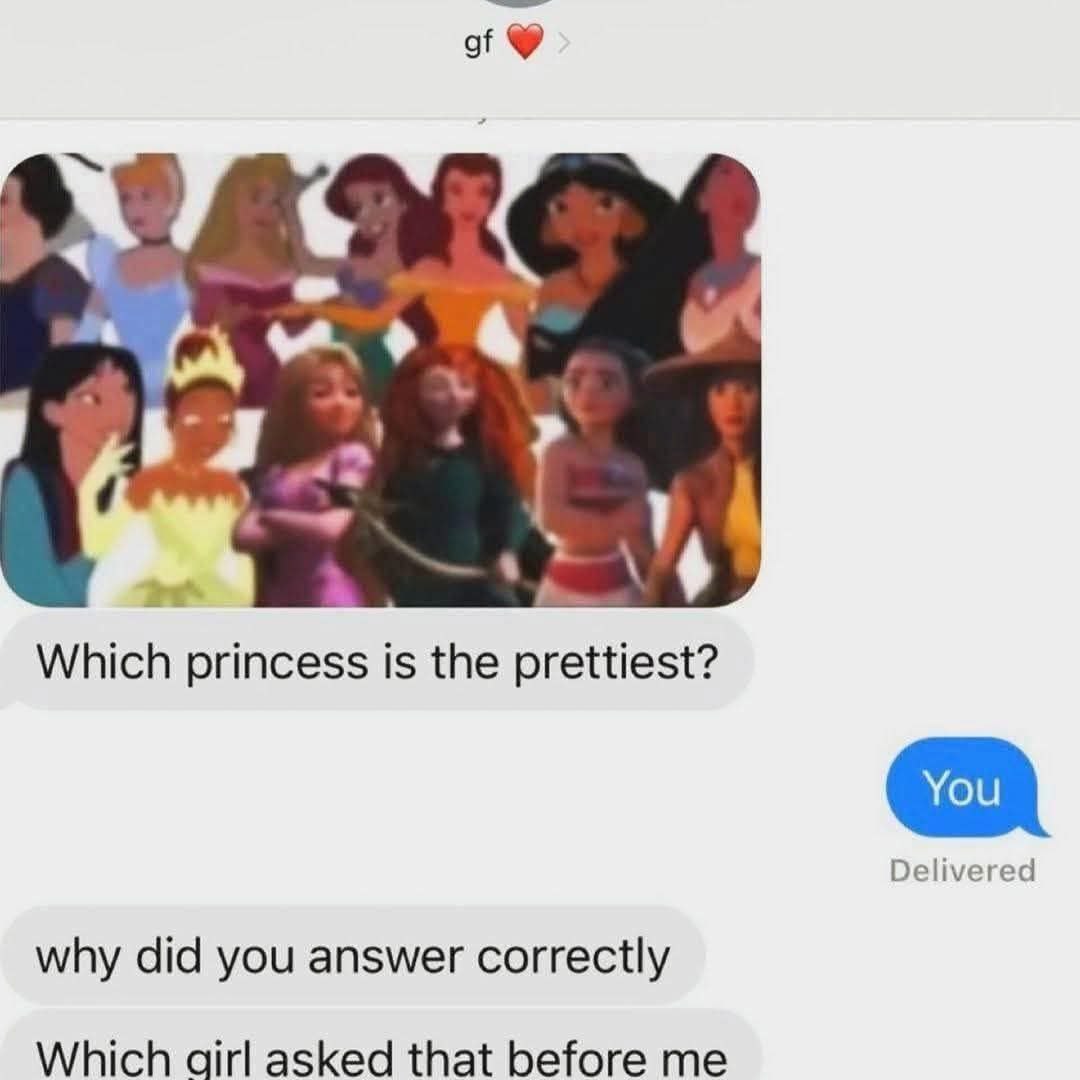 Which princess is the prettiest? Delivered why did you answer correctly Which girl asked that before me