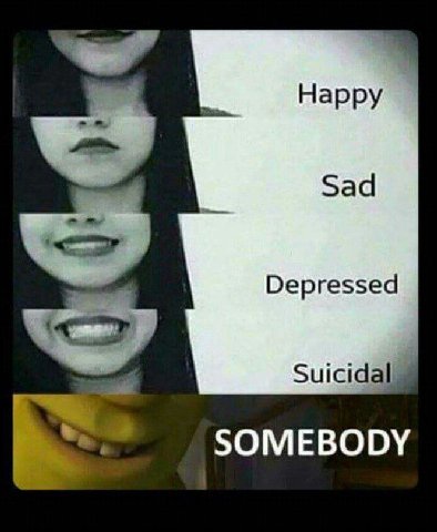 Нарру Sad Depressed Suicidal SOMEBODY