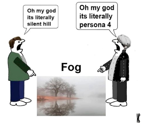 my god my god its literally its literally silent hill persona 4 Fog