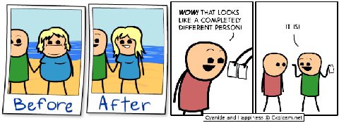 WOW! THAT LOOKS LIKE A COMPLETELY DIFFERENT PERSON! IT IS! Before After Cyanide and Happiness Explosm.net