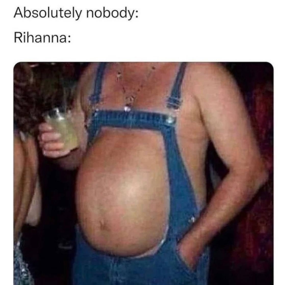 Absolutely nobody: Rihanna: