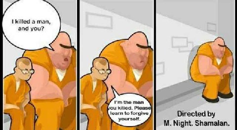 killed а man, and you? the man killed. Plea learn to forgive yourself. Directed Night. Shamalan.