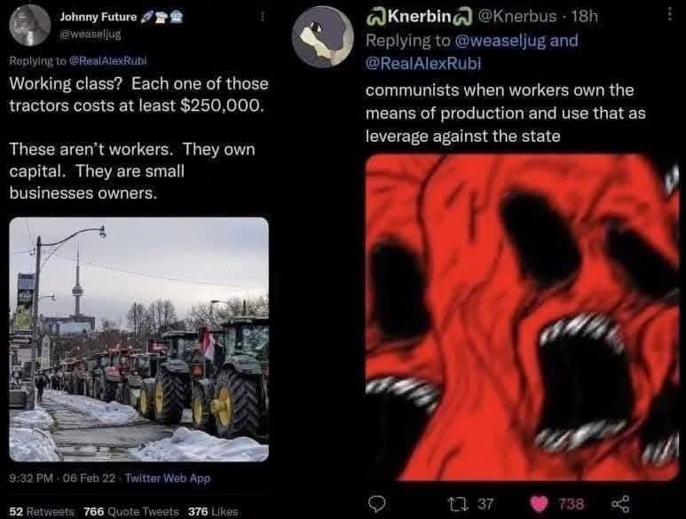 Johnny Future Replying to @weaseljug and Replying to @RealAlexRubi Working class? Each one of those communists when workers own the tractors costs at least $250,000. means of production and use that a