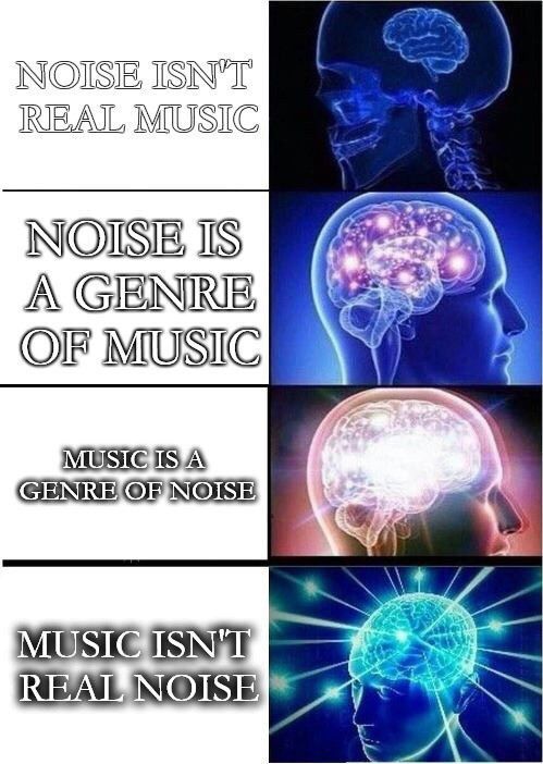 NOISE ISN'T REAL MUSIC OF