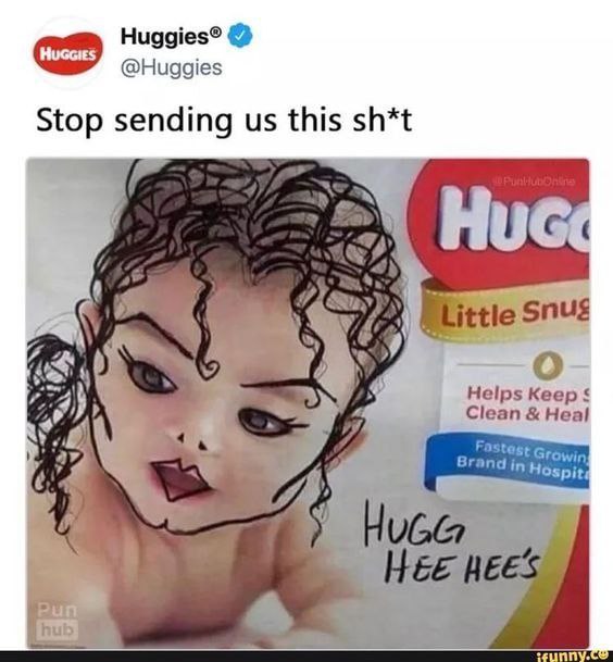 Huggies® @Huggies Stop sending this sh*t snus о я Helps Keep Ayn Clean Heal у я Wir HOspit ash a к, hub