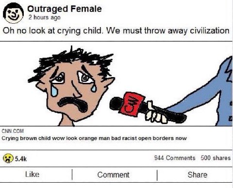 Outraged Female 2 hours ago no look at crying child. We must throw away civilization Stay CNN.COM Crying brown child wow look orange man bad racist open borders now 944 Comments 500 shares Like Commen
