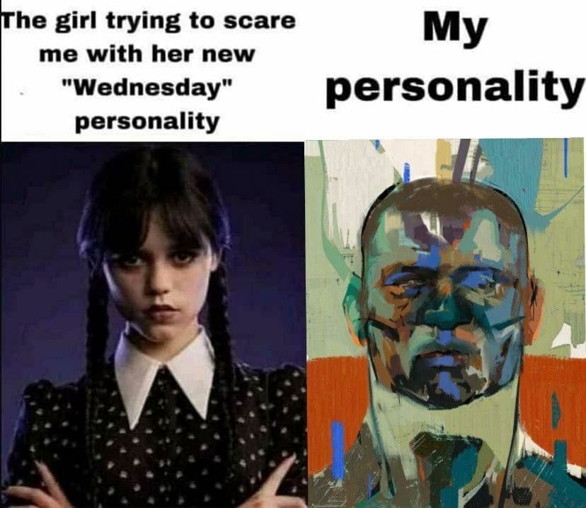 he girl trying to scare My me with her new "Wednesday" personality personality i