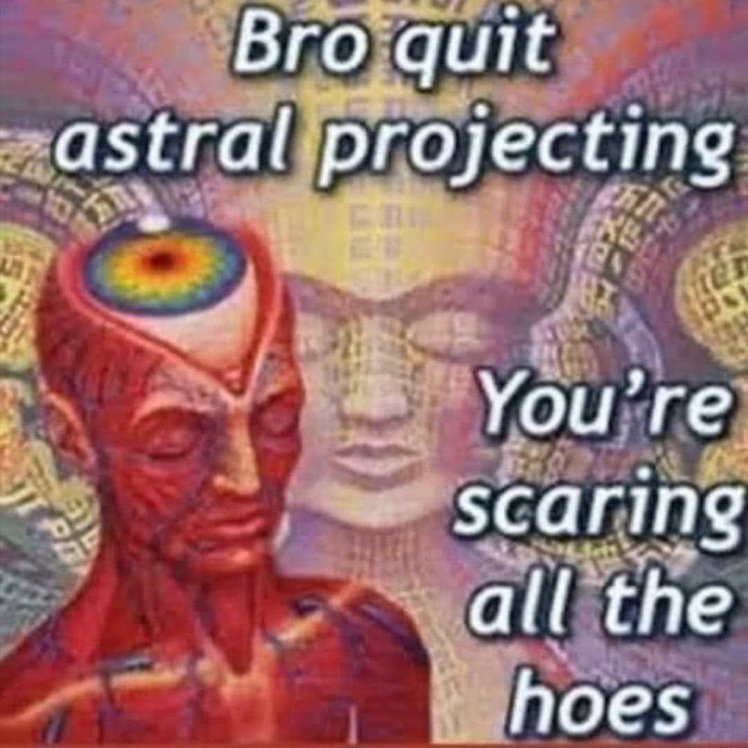 ЭГО quit zastral projecting You scaring ail ‘the hoes