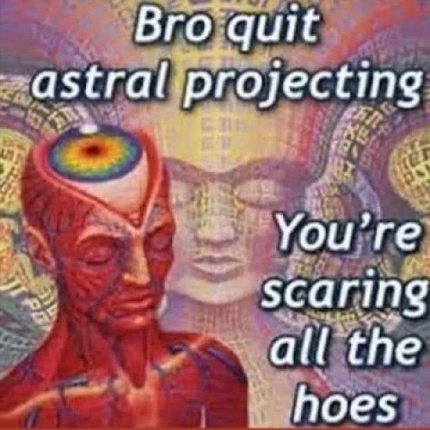 ЭГО quit zastral projecting You scaring ail ‘the hoes