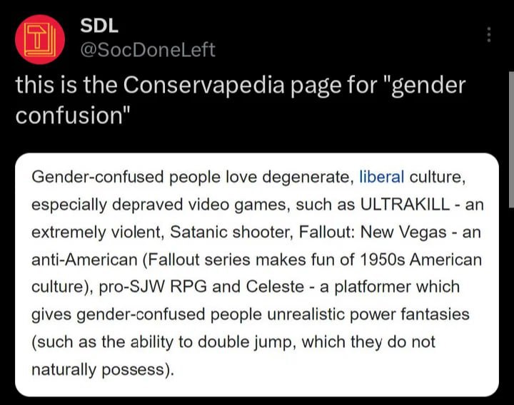 SDL this is the Conservapedia page for "gender confusion" Gender-confused people love degenerate, liberal culture, especially depraved video games, such as ULTRAKILL an extremely violent, Satanic shoo