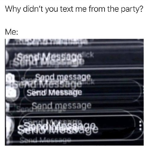 Why didn’t you text me from the party? Me sage net Message