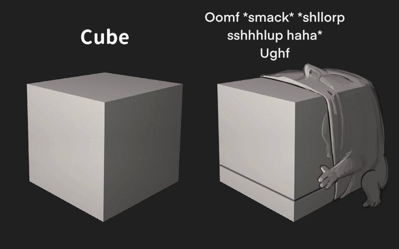 Oomf *зтаск* *shllorp Cube sshhhlup haha* Ughf