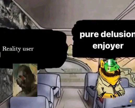 pure delusion Reality user enjoyer