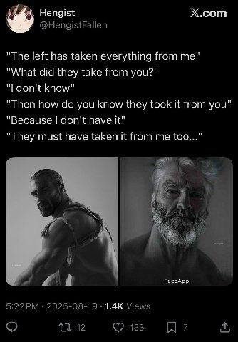 Х.сот Hengist "Тре left has taken everything from me" "What did they take from you?" don't know" “Then how you know they took it from you" "Because don't have It" "They must have taken it from me too.